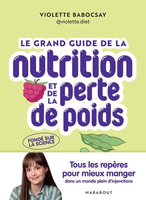 Couverture du livre « Le grand guide de la nutrition et de la perte de poids: Tous les repères pour mieux manger dans un monde plein d&rsquo;injonctions »