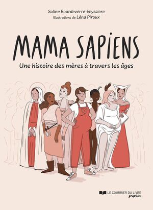 Couverture du livre « Mama sapiens – Une histoire des mères à travers les âges »