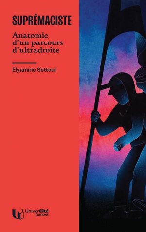 Couverture du livre « Suprémaciste: Anatomie d’un parcours d’ultra-droite »