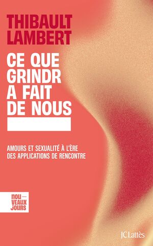 Couverture du livre « Ce que Grindr a fait de nous: Amours et sexualité à l&rsquo;ère des applications de rencontre »