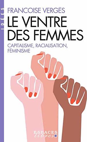 Couverture du livre « Le Ventre des femmes: Capitalisme, racialisation, féminisme »